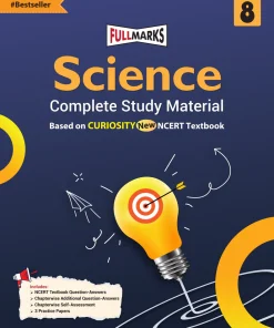 Full Marks Science Complete Study Material Class 8 (Based on New NCERT Textbook CURIOSITY and CBSE Syllabus)