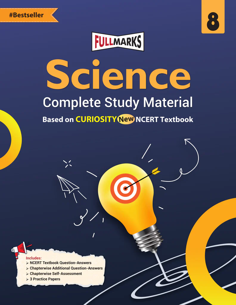 Full Marks Science Complete Study Material Class 8 (Based on New NCERT Textbook CURIOSITY and CBSE Syllabus)