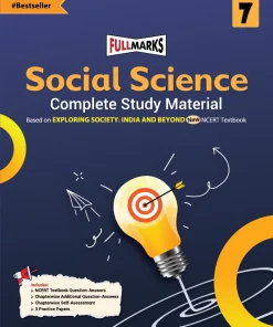 Full Marks Social Science Complete Study Material Class 7 (Based on EXPLORING SOCIETY: INDIA AND BEYOND New NCERT Textbook and CBSE Syllabus)
