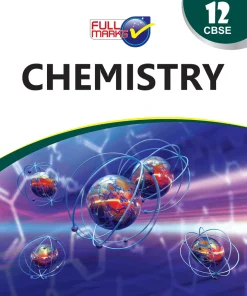 Full Marks Chemistry Complete Study Material Class 12 (Based on Latest NCERT Textbook Chemistry (Part 1 & 2) and CBSE Syllabus)
