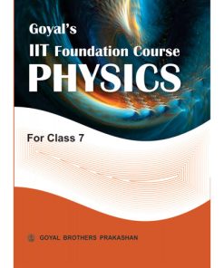 Goyal Brothers IIT Foundation Course In Physics For Class 7