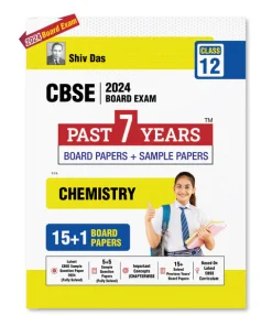 Shivdas CBSE Past 7 Years Board Papers and 5+1 CBSE Sample Papers Chemistry for Class 12 (2024)