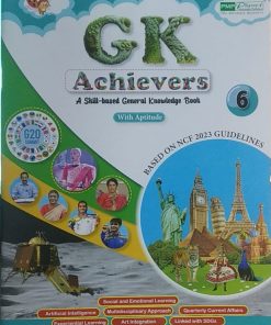 PMP Gk Achievers A Skill-based General Knowledge Book with Aptitude for Class 6