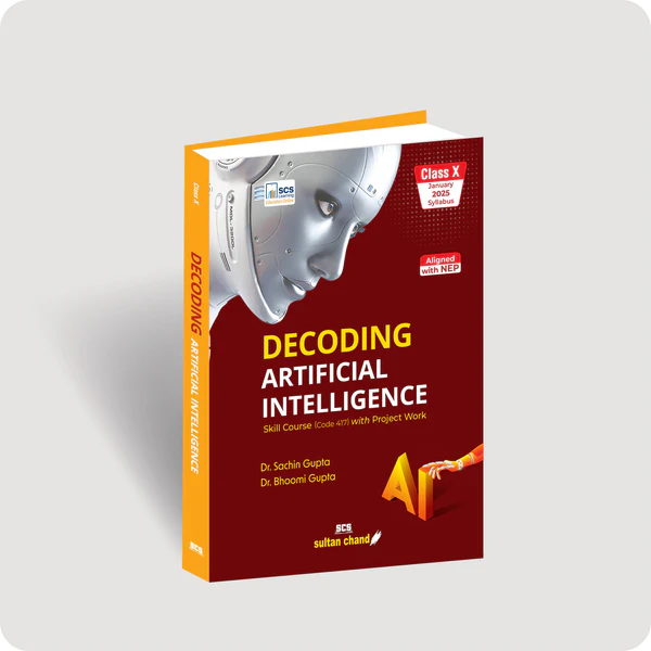 Sultan Chand Decoding Artificial IntelligenceTextbook for CBSE Class X (2025-26 Session)