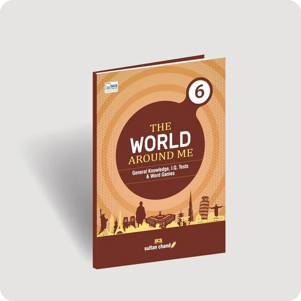 Sultan Chand The World Around Me Book of General Knowledge for Class 6