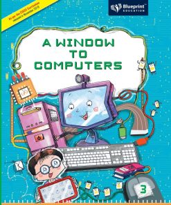 Blueprint ICSE A Window To Computers Textbook for Class 3