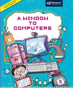 Blueprint ICSE A Window To Computers Textbook for Class 5