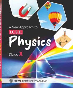 Goyal Brothers A New Approach To ICSE Physics for Class 10