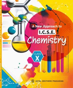 Goyal Brothers A New Approach To ICSE Chemistry for Class 10 (2025-26 Edition)