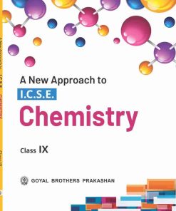 Goyal Brothers A New Approach To ICSE Chemistry for Class 9
