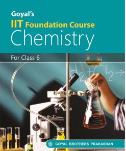 Goyal Brothers IIT Foundation Course In Chemistry For Class 6