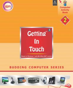Kips learning Getting in Touch Based on Windows 7 With MS Office 2007 Textbook for Class 2