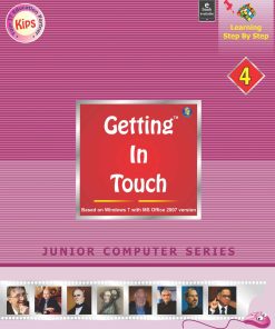 Kips learning Getting in Touch Based on Windows 7 With MS Office 2007 Textbook for Class 4