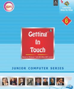 Kips learning Getting in Touch Based on Windows 7 With MS Office 2007 Textbook for Class 6