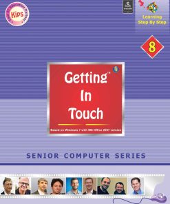 Kips learning Getting in Touch Based on Windows 7 With MS Office 2007 Textbook for Class 8