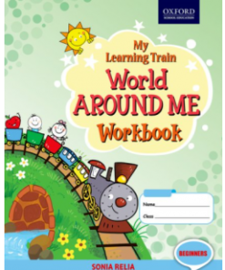 Oxford My Learning Train World Around Me Workbook Beginners