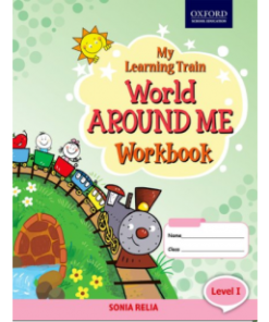 Oxford My Learning Train World Around Me Workbook Level I