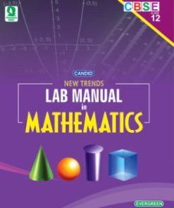 Evergreen CBSE New Trends Lab Manual in Mathematics for Class 12