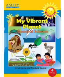 Amity My Vibrant Planet (Text Book of General Science) for Class 4