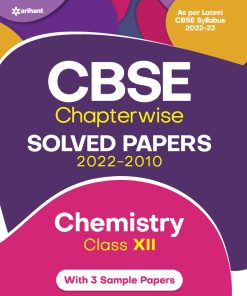 Arihant CBSE Chapterwise Solved Papers 2022-2010 Chemistry for Class 12 (F054)