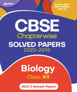Arihant CBSE Chapterwise Solved Papers 2022-2010 Biology for Class 12 (F055)