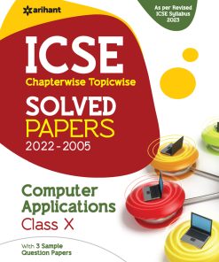 Arihant ICSE Chapterwise Topicwise Solved Papers 2022-2000 Computer Applications for Class 10 (F277)