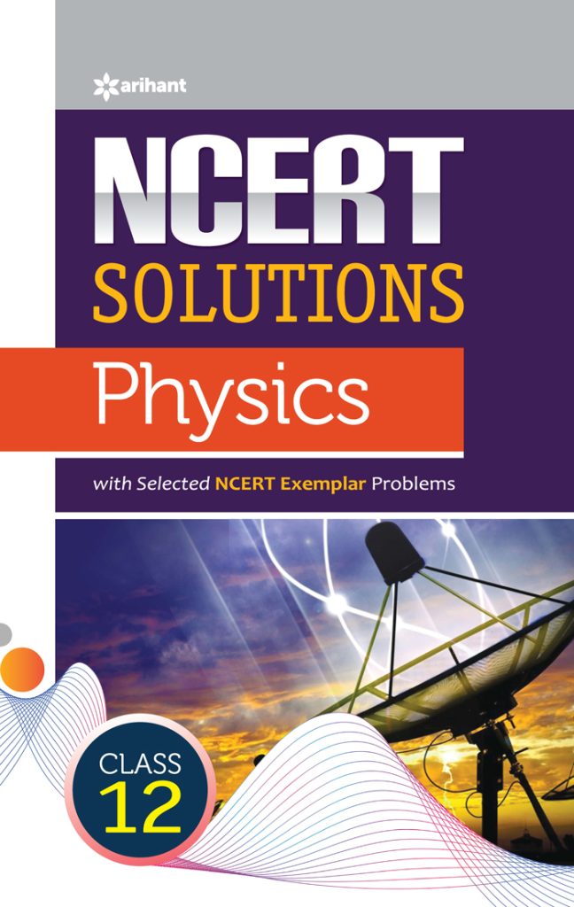 Arihant NCERT Solutions Physics for class 12 (F047)