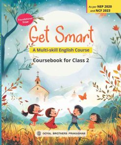 Goyal Brothers Get Smart A Multi-Skill English Course Book for Class 2