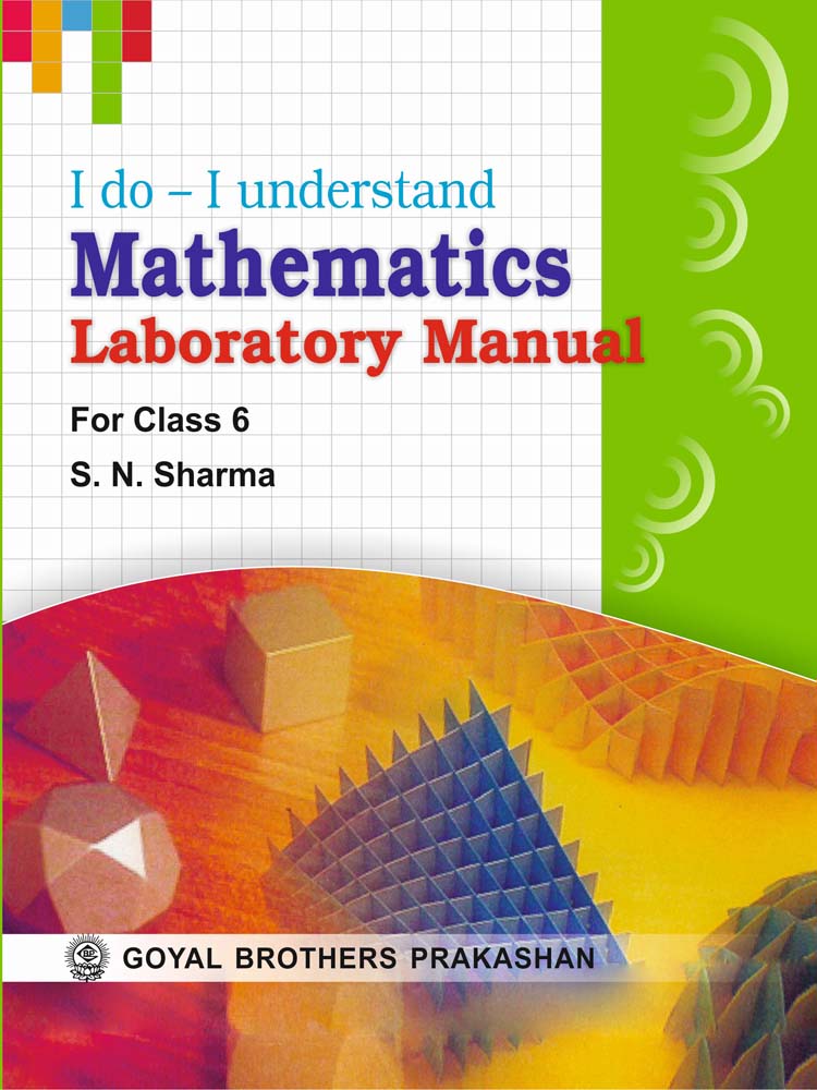 Goyal Brothers I Do I Understand Mathematics Laboratory Manual For Class 6 (With Online Support)