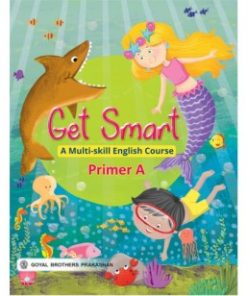 Goyal Brothers A Multi-Skill English Get Smart Course Primer A