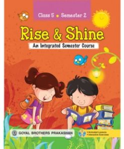 Goyal Brothers Rise & Shine An Integrated Semester Course for Class 5 (Semester 2)
