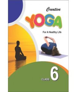 Laxmi Books Creative Yoga for a Healthy Life for Class 6