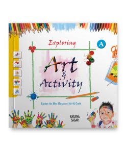 Rachna Sagar Together With Exploring Art & Activity A for Class Nursery