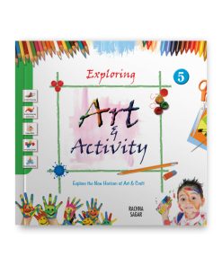 Rachna Sagar Together With Exploring Art & Activity for Class 5