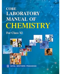 Goyal Brothers Core Laboratory Manual of Chemistry for Class 11