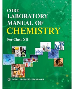 Goyal Brothers Core Laboratory Manual of Chemistry for Class 12