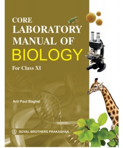 Goyal Brothers Core Laboratory Manual of Biology For Class 11