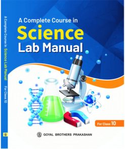 Goyal Brothers A Complete Course In Science Lab Manual With Practical Note Books for Class 10