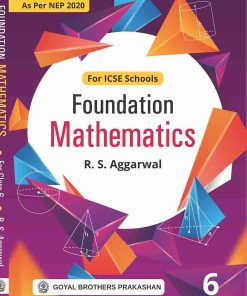 Goyal Brothers ICSE Foundation Mathematics for Class 6