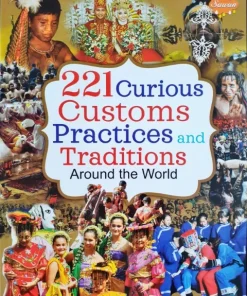 Manoj 221 Curious Customs Practices and Traditions around the Word