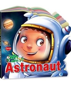 Manoj Who Am I ? Astronaut (Profession Die Cut Shape Board Book)