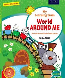 Oxford My Learning Train World Around Me (Revised Edition) Level 2