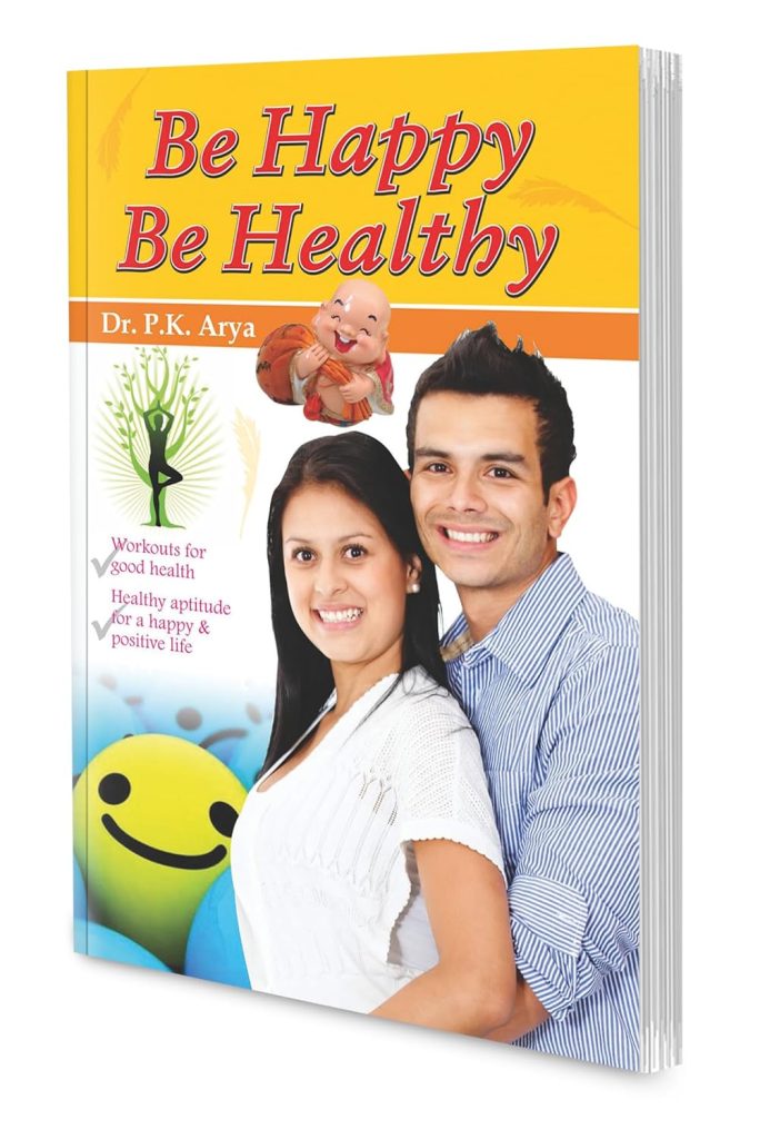 Manoj Be Happy Be Healthy (Dr PK Arya)