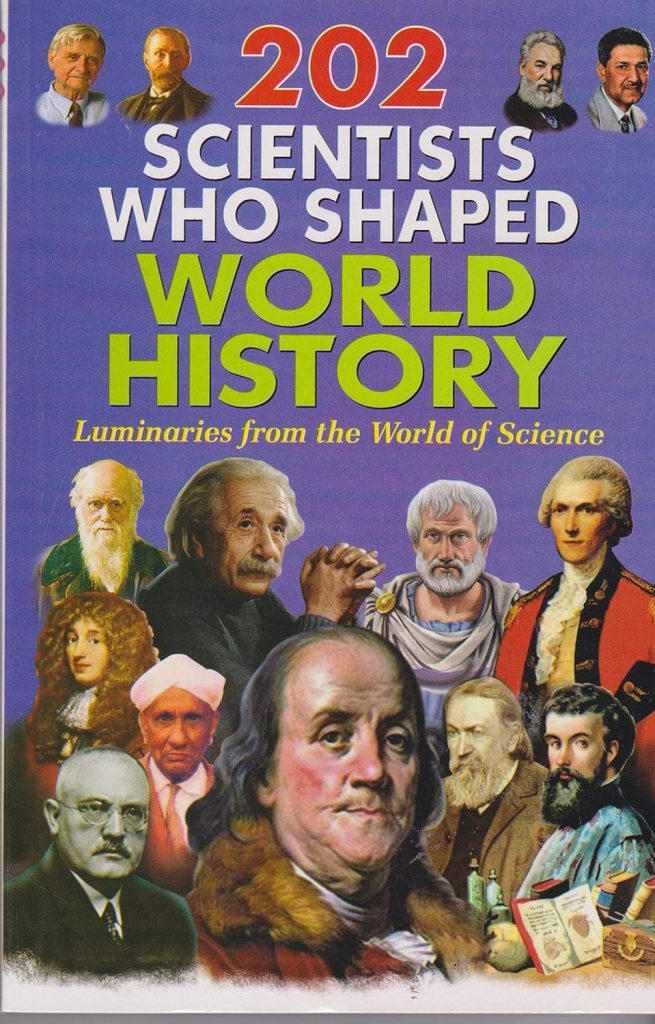 Manoj 202 SCIENTISTS WHO SHAPED WORLD HISTORY (LUMINARIES FROM THE WORLD OF SCIENCE)