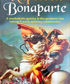 Manoj Great Emperor Napoleon Bonaparte (A Workaholic Genius and the Greatest Risk Taking French Military Commander)