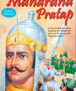 Manoj Freedom Fighters Maharana Pratap (A Fierce Warrior Who Tackled the Moghuls with his Bravery and Fighting Spirit)