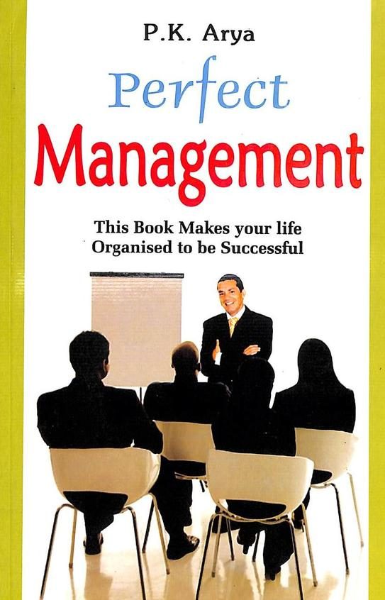 Manoj P.K. Arya Perfect Management (This Book Makes Your Life Organised to be Successful)