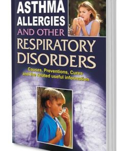Manoj Asthma Allergies and Others Respiratory Disorders (Causes Preventions Cures and the Related Useful Information)