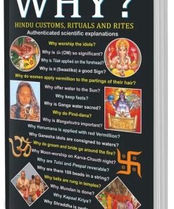 Manoj Why? Hindu Custom Rituals and Rites (Authenticated Scientific Explanations)