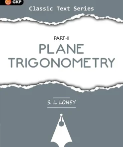 GKP Plane Trigonometry Part-2 by S L Loney Ideal for JEE SAT GRE & Engineering Exams